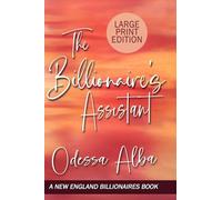 The Billionaire's Assistant: A New England Billionaires Book - Book One - LARGE PRINT EDITION