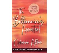 The Billionaire's Assistant: New England Billionaires Book One (LARGE PRINT EDITION): 1