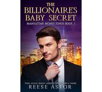The Billionaire's Baby Secret: Hidden and His (Manhattan Money Kings)