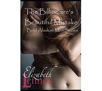 The Billionaire's Beautiful Mistake (Bold, Alaskan Men)