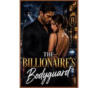 The Billionaire's Bodyguard: A Slow-Burn Bodyguard Romance with Forced Proximity, High-Stakes Suspense, and a Happily Ever After (Book One)