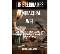 THE BILLIONAIRE'S CONTRACTUAL WIFE: She signed her name. She never planned to give her heart.