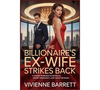 The Billionaire's Ex-Wife Strikes Back: A Steamy Romance of Betrayal, Secret Pregnancy, and Fierce Revenge. (Ruthless billionaire series)