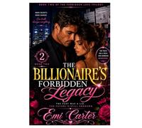 The Billionaire's Forbidden Legacy: An Enemies to Lovers Dark Billionaire Romance and Secret Heir Romantic Suspense Thriller (The Forbidden Empire Series)