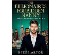The Billionaire's Forbidden Nanny: Forbidden and Forever (Manhattan Money Kings)