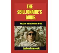THE $BILLIONAIRE'S GUIDE.: UNLEASH THE BILLIONAIRE IN YOU.