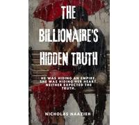 THE BILLIONAIRE'S HIDDEN TRUTH: He was hiding an empire. She was hiding her heart. Neither expected the truth.