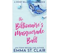 The Billionaire's Masquerade Ball: A Clean Billionaire Romance (The Billionaire Surprise)