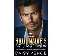 The Billionaire's Off-Limits Producer: A Brother's Best Friend Surprise Baby Romance