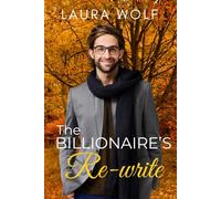 The Billionaires Rewrite: A Sweet Second Chance Romance: 5 (The Crypto-Billionaire Brotherhood)