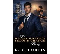 The Billionaire's Second Chance Nanny: A one night stand single dad romance