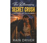 The Billionaires Secret Crush: A Forced Proximity Small Town Sweet Romance (Driftwood Bay Series Book 2)