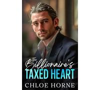 The Billionaire's Taxed Heart: An Enemies to Lovers Workplace Romance