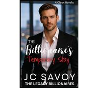 The Billionaire's Temporary Stay: A Clean Novella: 9 (The Legacy Billionaires)
