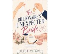 The Billionaire's Unexpected Bride: A Temporary Marriage. A Hidden Legacy. A Love Neither Expected.: 3 (The Last Chance Billionaires Series)