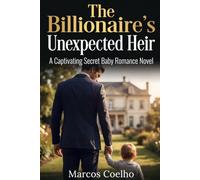 The Billionaire's Unexpected Heir: A Captivating Contemporary Romance