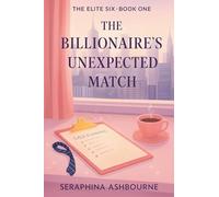 The Billionaire's Unexpected Match: 1 (The Elite 6)