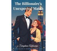 The Billionaire's Unexpected Match, The Elite 6 Series Book One: A Grumpy Billionaire Meets His Match in a Glitter-Glued Dreamer