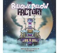 The Billowy Pillow Factory: A Bedtime Bear Story