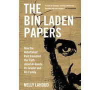 The Bin Laden Papers: How the Abbottabad Raid Revealed the Truth about al-Qaeda, Its Leader and His Family (Hardback) - Nelly Lahoud Book
