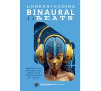 The Binaural Blueprint: Brain Hacking Through Sound
