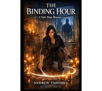 The Binding Hour: A Dark Paranormal Romance of Ritual Magic and Urban Witchcraft (The Unbound)