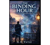 THE BINDING HOUR : An Urban Fantasy LitRPG Progression