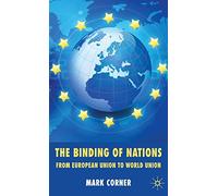 The Binding of Nations: From European Union to World Union