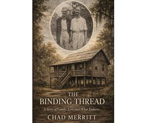 The Binding Thread: A Story of Family, Love and What Endures