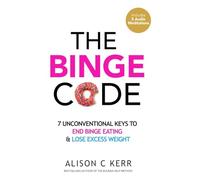 The Binge Code – 7 Unconventional Keys to End Binge Eating & Lose Excess Weight