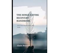 THE BINGE EATING RECOVERY HANDBOOK: Heal Your Relationship with Food (Intuitive Eating Reset)