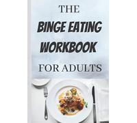 THE BINGE EATING WORKBOOK FOR ADULTS: Binge eating food journal with prompts | emotional eating (Weight loss, wellness, and nutrition books)