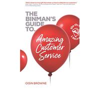 The Binman's Guide to Amazing Customer Service: Top customer words, service concepts & interviews to help create a sales focused customer-centric environment that provides amazing customer service.