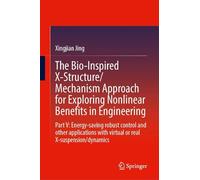 The Bio-inspired X-Structure/Mechanism Approach for Exploring Nonlinear Benefits in Engineering: Part V: Energy-Saving Robust Control and Other Applications with Virtual or Real X-Suspension/Dynamics