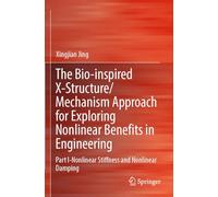 The Bio-inspired X-Structure/Mechanism Approach for Exploring Nonlinear Benefits in Engineering: Part I-Nonlinear Stiffness and Nonlinear Damping