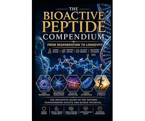 The Bioactive Peptide Compendium: From Regeneration to Longevity (Supplements and Longevity)