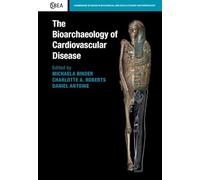 The Bioarchaeology of Cardiovascular Disease: Series Number 91 (Cambridge Studies in Biological and Evolutionary Anthropology, Series Number 91)