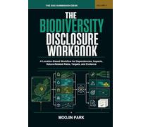 The Biodiversity Disclosure Workbook: A Location-Based Workflow for Dependencies, Impacts, Nature-Related Risks, Targets, and Evidence