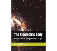 The Bioelectric Body: Healing Through Voltage, Vibration & Light (The Jungle Wisdom Series)
