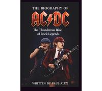 THE BIOGRAPHY OF AC/DC: The Thunderous Rise of Rock Legends