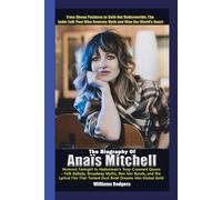 The Biography of Anais Mitchell Vermont Farmgirl to Hade Stown’s Tony Crowned Queen-Folk Ballads, Broadway Myths, Bon Iver Bonds, and the Lyrical Fire That Turned Dust Bowl Dreams Into Global Gold