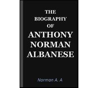 THE BIOGRAPHY OF ANTHONY NORMAN ALBANESE
