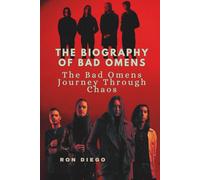 THE BIOGRAPHY OF BAD OMENS: The Bad Omens Journey Through Chaos