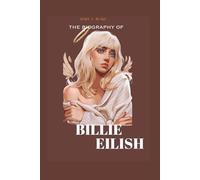 THE BIOGRAPHY OF BILLIE EILISH: A Brief Note About Billie And How Her Tour Hit Me Hard And Soft Is Going So Far (Biographies Of famous celebrities')