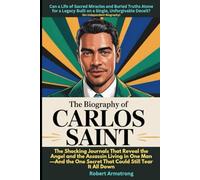 The Biography of Carlos Saint: Can a Life of Sacred Miracles and Buried Truths Atone for a Legacy Built on a Single, Unforgivable Deceit?