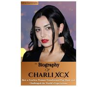 THE BIOGRAPHY OF CHARLI XCX: How a Fearless Woman Transformed Pop Music and Challenged the World’s Expectations