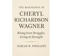 The biography of Cheryl Richardson Wagner: Rising from Struggles, Living in Strength