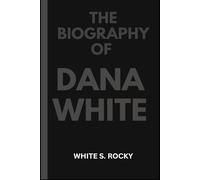 THE BIOGRAPHY OF DANA WHITE