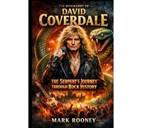The Biography of David Coverdale: The Serpent's Journey Through Rock History