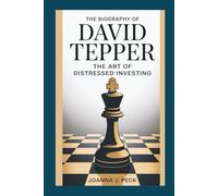 The biography of David Tepper: The Art of Distressed Investing